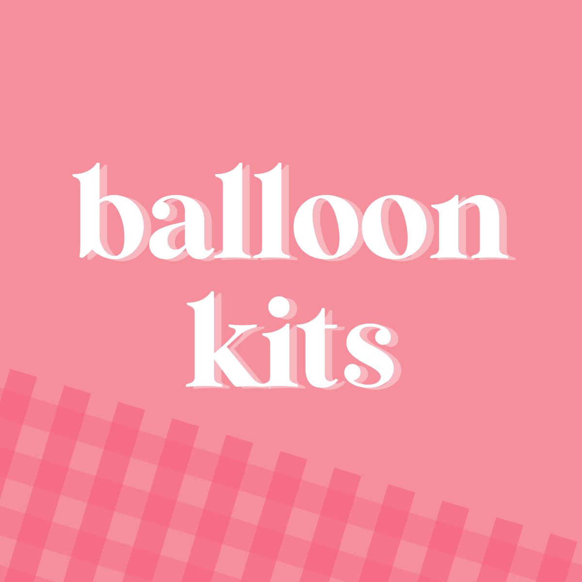 Balloon Kits